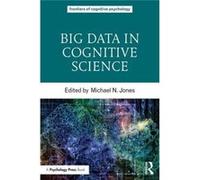 Big Data In Cognitive Science Michael N Indiana Univetsity Usa Jones, (Auteur)