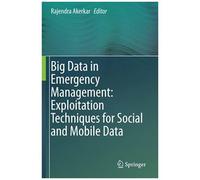 Big Data In Emergency Management: Exploitation Techniques For Social And Mobile Data