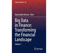 Big Data in Finance: Transforming the Financial Landscape: Volume 1
