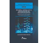 Big Data, Justiça 4.0 E A Digitalização Da Processualização