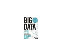 Big Data : La Utilización Del Big Data, El Análisis Y Los Parámetros Smart Para Tomar Mejores Decisiones Y Aumentar El Rendimiento