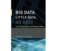 Big Data, Little Data, No Data: Scholarship in the Networked World
