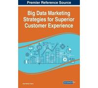 Big Data Marketing Strategies For Superior Customer Experience