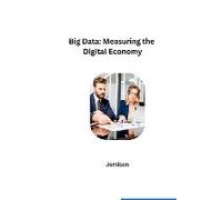 Big Data: Measuring The Digital Economy
