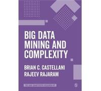Big Data Mining and Complexity by Rajeev Rajaram Rajeev Rajaram (Auteur)