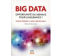 Big Data : opportunité ou menace pour l'Assurance ? Opportunité ou menace pour l'assurance ? - Patrick Thourot - Revue Banque - broché - Etude