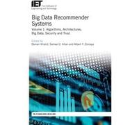 Big Data Recommender Systems Volume 1 Algorithms Architectures Big Data Security and Trust by Edited by Osman Khalid & Edited by Samee U Khan & Edited by Edited by Osman Khalid Edited by Samee U Khan 