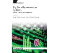 Big Data Recommender Systems Volume 2 Application Paradigms by Edited by Osman Khalid & Edited by Samee U Khan & Edited by Albert Y Zomaya Edited by Osman Khalid Edited by Samee U Khan Edited by Alber