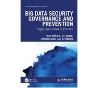 Big Data Security Governance and Prevention Traffic Anti-Fraud in Practice - Kai Zhang - CRC Press - ebook (ePub) - Livre