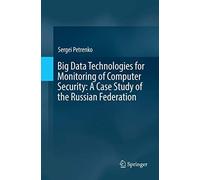 Big Data Technologies For Monitoring Of Computer Security: A Case Study Of The Russian Federation