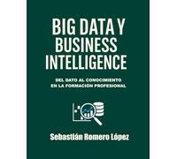 Big Data y Business Intelligence: Del dato al conocimiento en la Formación Profesional