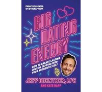 Big Dating Energy: How to Create Lasting Love by Tapping Into Your Authentic Self