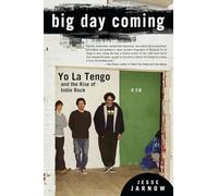 Big Day Coming: Yo La Tengo and the Rise of Indie Rock