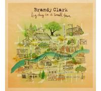 BRANDY CLARK - Big Day in A Small Town
