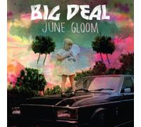 Big Deal - June Gloom