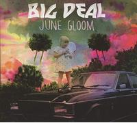 Big Deal - June Gloom