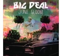 Big Deal - June Gloom