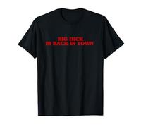Big Dick Is Back In Town Aesthetic Sarcastic Joke T-Shirt