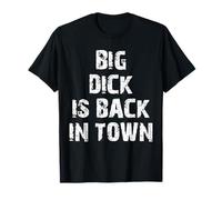 Big Dick Is Back In Town Cadeau humoristique T-Shirt