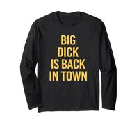 Big Dick Is Back In Town - Citation sarcastique drôle Manche Longue