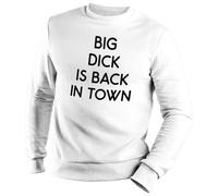 Big Dick is Back in Town Funny Sitcom Quote Pull Unisexe Blanc Size XL