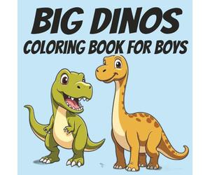 Big Dinos - Coloring Book for Boys: Bold and Easy, Simple Designs, Featuring Friendly Dinosaurs of all Kinds, Great for Young Boys, Kids and Color Enthusiasts, 8.5x8.5 Size