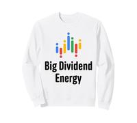 Big Dividend Energy Funny Finance Dividends Investisseur Sweatshirt