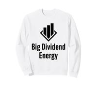 Big Dividend Energy Funny Finance Dividends Investisseur Sweatshirt