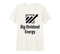 Big Dividend Energy Funny Finance Dividends Investisseur T-Shirt Haut de Gamme