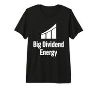 Big Dividend Energy Funny Finance Dividends Investisseur T-Shirt Haut de Gamme