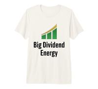 Big Dividend Energy Funny Finance Dividends Investisseur T-Shirt Haut de Gamme