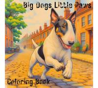 Big Dogs Little Paws: A Relaxing Dog Coloring Book for Adults and Teens - Realistic and Funny Scenes of Dogs Being Dogs | By A Cozy Bundle Publishing