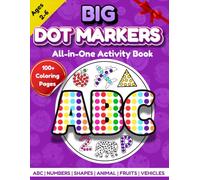 Big Dot Markers All-in-One Activity Book: ABC, Numbers, Shapes, Animals, Fruits & Vehicles: 100+ Fun Jumbo Dab-and-Dot Pages for Toddlers & Preschoolers Ages 2-6
