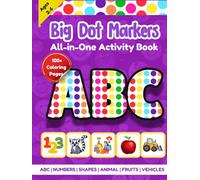 Big Dot Markers All-in-One Activity Book: ABC, Numbers, Shapes, Animals, Fruits & Vehicles: 100+ Fun Jumbo Dab-and-Dot Pages for Toddlers & Preschoolers Ages 2-6