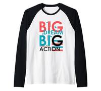 big Dream big Action, t-Shirt motivationnel Positif Manche Raglan
