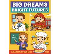 Big Dreams, Bright Futures: A Coloring Book About Careers for Kids