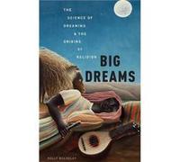 Big Dreams by Bulkeley Kelly Visiting Scholar Visiting Scholar Graduate Theological Union in Berkeley California Hardcover Book Bulkeley Kelly Visiting Scholar Visiting Scholar Graduate Theological Un