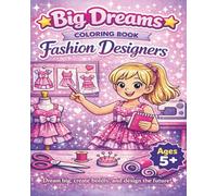 Big Dreams coloring Book Fashion Designers: Dream big create boldly and design the future