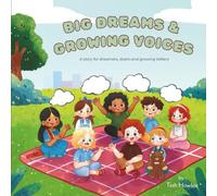 Big Dreams & Growing Voices: A story for dreamers, doers and growing talkers