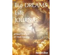 Big DREAMS Life Journal: Attract the life of your Dreams
