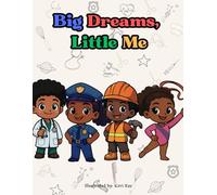Big Dreams, Little Me: A Careers Coloring Book for Kids| Explore Jobs Like Doctor, Chef, Scientist, and More | STEM-Inspired, Educational & Empowering