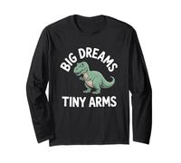 Big Dreams Tiny Arms Drôle T-Rex Dinosaure Blague Manche Longue
