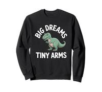 Big Dreams Tiny Arms Drôle T-Rex Dinosaure Blague Sweatshirt