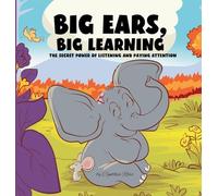 Big Ears, Big Learning: The secret power of listening and paying attention