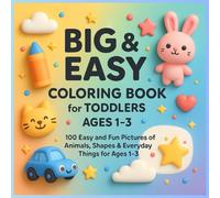 Big & Easy Coloring Book for Toddlers Ages 1-3: 100 Easy and Fun Pictures of Animals, Shapes & Everyday Things for Ages 1-3