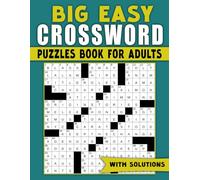 Big Easy Crossword Puzzles Book For Adults With Solutions: large print, Easy Crosswords Book For adults, Seniors & Teens - BIG Font, Anti eye strain