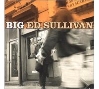 BIG ED SULLIVAN - BIG CD NEUF