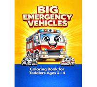 Big Emergency Vehicles Coloring Book for Toddlers Ages 2-4: 50 Big and Easy Rescue Vehicle Coloring Pages with Fire Trucks, Police Cars, Ambulances, and More