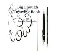Big Enough Drawing Book: 500 Pages, 8.5" X 11" For Your Sketches