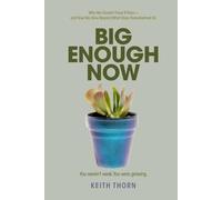 BIG ENOUGH NOW: Why We Couldn’t Face It Then-and How We Grow Beyond What Once Overwhelmed Us